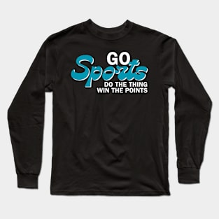 Go Sports Do The Thing Win The Points  Groovy Long Sleeve T-Shirt